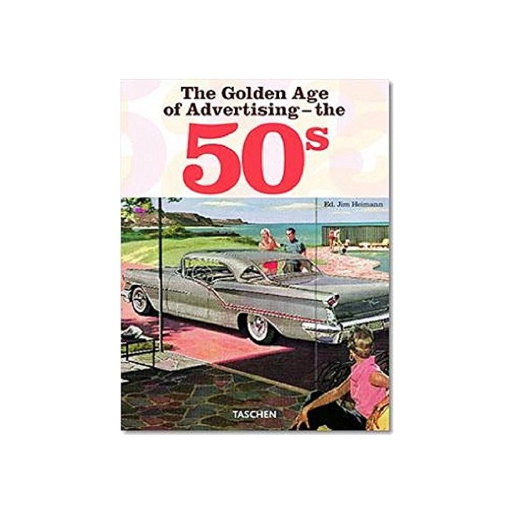 The Golden Age of Advertising: The 50s (Taschen 25)